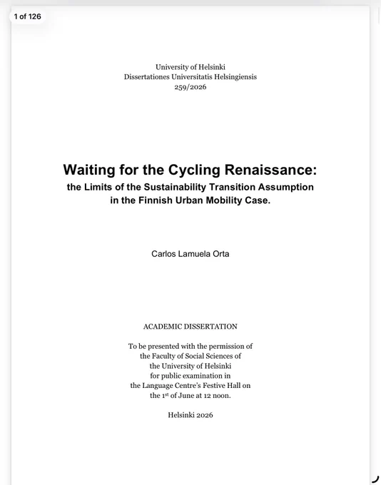 Ekraanikuva akadeemilise väitekirja tiitellehest PDF-vaaturis. Vasakus ülanurgas on märge „1 of 126”, mis näitab, et dokument koosneb 126 leheküljest. Lehe ülaosas on tekst „University of Helsinki” ja väljaandesari „Dissertationes Universitatis Helsingiensis 259/2026”. Keskel on suurelt väitekirja pealkiri: „Waiting for the Cycling Renaissance: the Limits of the Sustainability Transition Assumption in the Finnish Urban Mobility Case.” Autor on Carlos Lamuela Orta. Lehe alumises osas on märge „Academic Dissertation” ning teave töö avaliku kaitsmise kohta Helsingi Ülikooli sotsiaalteaduskonnas 1. juunil 2026. Lehe allservas on tekst „Helsinki 2026”. Dokument on kujundatud minimalistliku must-valge akadeemilise tiitellehena.