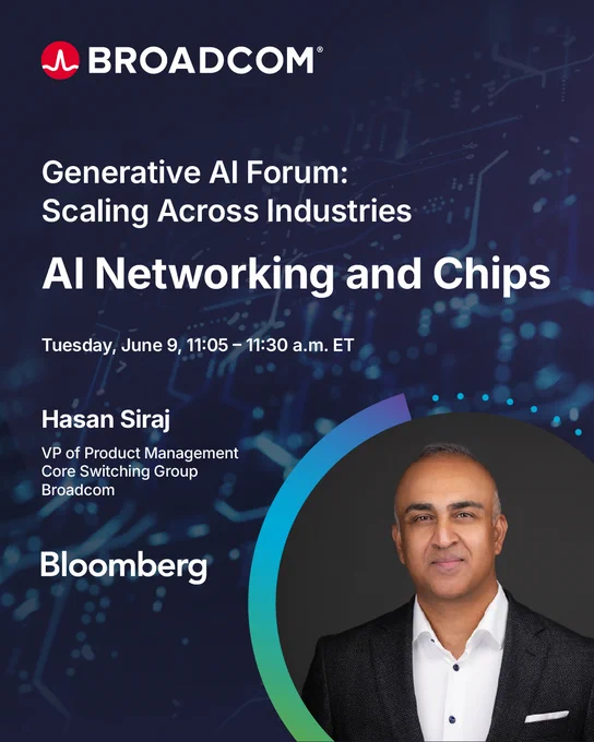 Title card for the "Generative AI Forum: Scaling Across Industries" hosted by Broadcom and Bloomberg. The event focuses on AI Networking and Chips, scheduled for Tuesday, June 9, from 11:05 to 11:30 a.m. ET. Hasan Siraj, VP of Product Management, Core Switching Group, Broadcom, is featured. The background displays a digital circuit pattern.