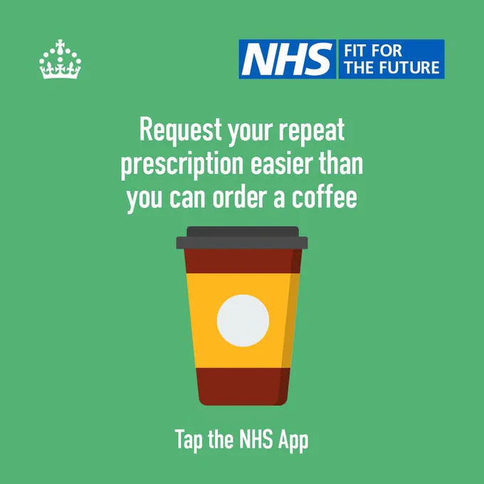 Green NHS ad showing a takeaway coffee cup with text encouraging easy repeat prescription requests via the NHS App.

Text reads: 'Request your repeat prescription easier than you can order a coffee. Tap the NHS App'