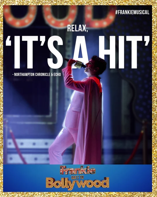 Review card for "Frankie Goes to Bollywood" musical with a person in a white outfit and red cape singing into a microphone. Their is a review that reads, "Relax, 'It's a Hit' from the Northampton Chronicle & Echo." The border is gold and glittery.