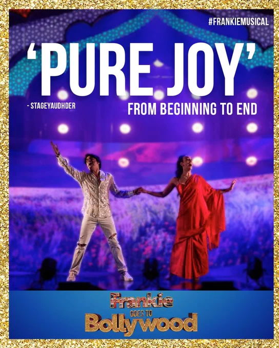 Review card for "Frankie Goes to Bollywood" musical featuring two performers on stage. One is gesturing energetically, while the other strikes a graceful pose in a red outfit. The backdrop is vibrant with colourful lights. A review at the top reads "'PURE JOY' FROM BEGINNING TO END," attributed to Stageyaudher. The border is gold and glittery.