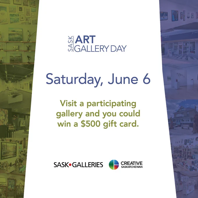 A backdrop of multiple art galleries. A white space in the shape of the province of Saskatchewan is centered and has the following text on it: "Sask Art Gallery Day. Saturday, June 6. Visit a participating gallery and you could win a $500 gift card." followed by the SaskGalleries logo and the Creative Saskatchewan logo.