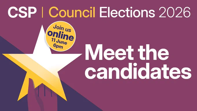 Pink graphic with an image of a hand and star. There is also the text ‘CSP Council Elections 2026. Meet the candidates. Join us online 11 June, 6pm’.