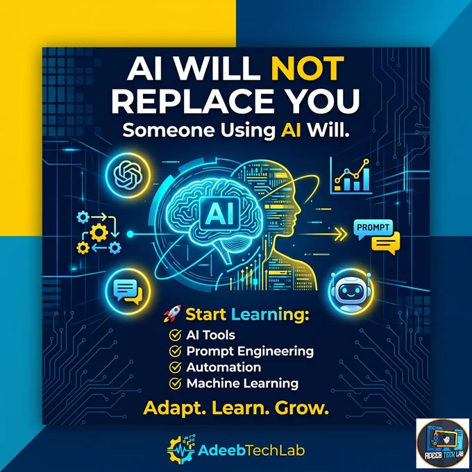 AI isn't here to take your job.

But people who know how to use AI effectively will have a significant advantage.

The real skill in 2026 isn't avoiding AI—it's learning how to work with it.

🚀 Start learning:
✔ AI Tools
✔ Prompt Engineering
✔ Automation
✔ Machine Learning

Those who adapt will create faster, solve problems smarter, and unlock new opportunities.

The future belongs to continuous learners.

Adapt. Learn. Grow.

#AI #ArtificialIntelligence #MachineLearning #Automation #PromptEngineering #TechSkills #FutureOfWork #DigitalSkills #CareerGrowth #Innovation #TechEducation #AdeebTechLab
