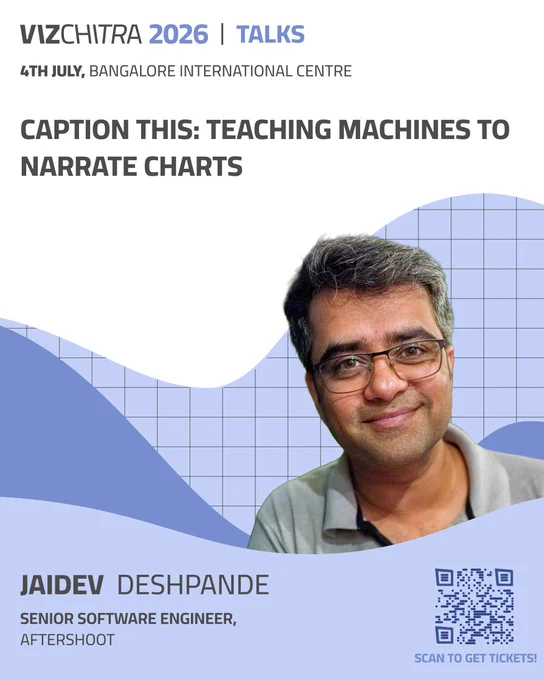 VizChitra 2026 talk announcement featuring Jaidev Deshpande speaking on AI-generated chart captions and the challenge of teaching machines to identify which chart explanations are accurate, useful, and appropriate for readers. The session introduces PlotCaptions, a dataset of more than 150,000 charts and captions used to train models to retrieve, generate, and select chart explanations. Includes QR code for VizChitra 2026 at Bangalore International Centre on 4 July 2026.