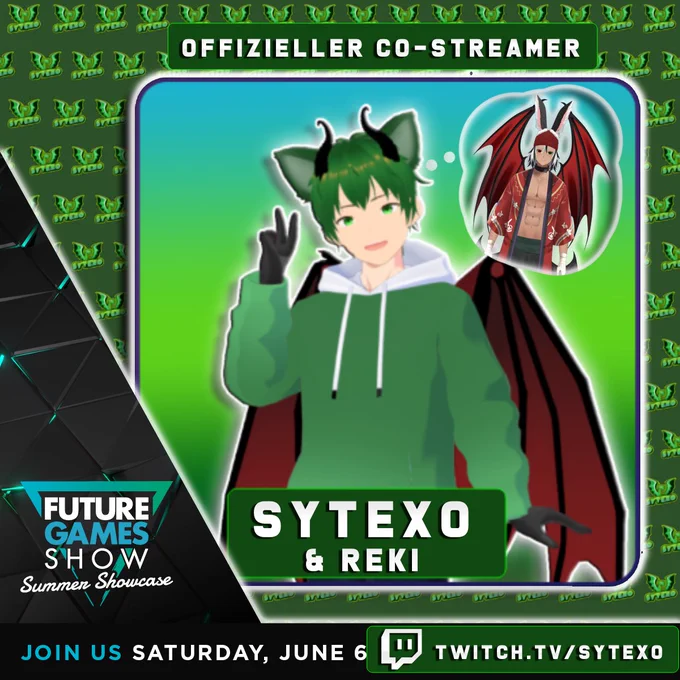 Ein digitaler Event‑Banner für die Future Games Show: Summer Showcase. Im Zentrum steht der grüne Drachenjunge Sytexo mit Hörnern, grünen Haaren, roten Flügeln und grünem Hoodie, der ein Peace‑Zeichen zeigt. Über ihm erscheint in einer Gedankenblase der Inkubun RPGReki, dargestellt mit weißem Haar, rotem Kopftuch und einem roten Mantel, der mit weißen Hasenmustern verziert ist. Der Hintergrund ist leuchtend grün und zeigt mehrfach den Schriftzug „SYTEXO“.
Text im Banner: „OFFIZIELLER CO‑STREAMER“, „SYTEXO & REKI“, „JOIN US SATURDAY, JUNE 6“, „TWITCH.TV/SYTEXO“.
Der Stream beginnt um 21:00 Uhr deutscher Zeit.
Weitere Informationen und Livestream unter: https://www.twitch.tv/sytexo
Mehr über die Future Games Show und über Co‑Streaming.