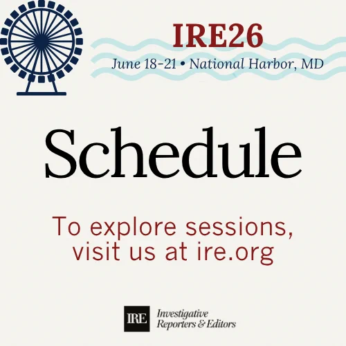 Schedule information for IRE26, taking place June 18-21 at National Harbor, MD. Features logos of a Ferris wheel and Investigative Reporters & Editors. Text invites visiting ire.org for session exploration.