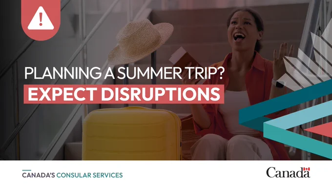 Warning about potential disruptions for summer travelers from Canada's consular services with a traveler holding documents next to a yellow suitcase.