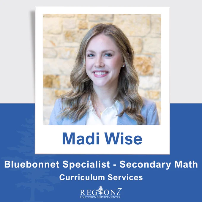 New hire announcement featuring Madi Wise, Bluebonnet Specialist for Secondary Math in Curriculum Services at Region 7 Education Service Center.