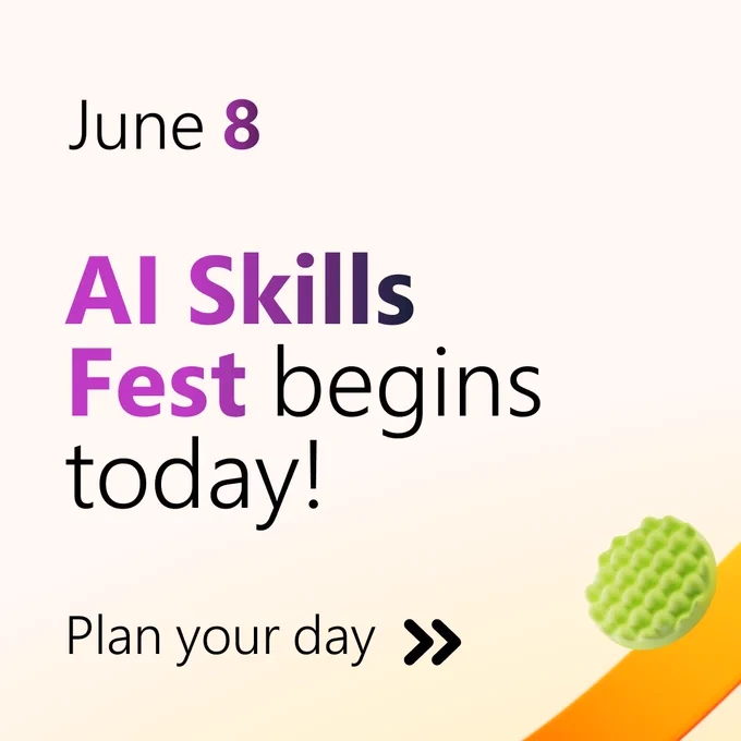 Digital poster announcing AI Skills Fest begins June 8. The design features a light background with colorful ribbons and a green textured sphere. Text reads ‘AI Skills Fest begins today! Plan your day.’ Event schedule includes sessions for AI Transformation Leader, Developing AI Apps and Agents on Azure, and 5 Practical Prompts and Workflows, shown with times in PDT, BST, and IST.