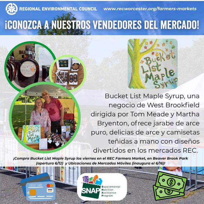¡Conozca a los vendedores de los mercados de agricultores!
Bucket List Maple Syrup, un negocio de West Brookfield dirigido por Tom Meade y Martha Bryenton, ofrece jarabe de arce puro, dulces de arce y camisetas teñidas a mano con diseños divertidos en los mercados del REC.
¡Adquiera los productos de Bucket List Maple Syrup los viernes en el Mercado de Agricultores del REC en Beaver Brook Park, que inaugura el 12 de junio! Obtenga más información en www.recworcester.org/farmers-markets