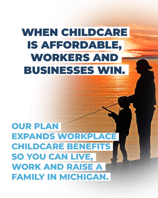 A graphic with silhouettes of a father and son fishing against a lake at sunset with text reading, “When childcare is affordable, workers and businesses win. Our plan expands workplace childcare benefits so you can live, work, and raise a family in Michigan.”
