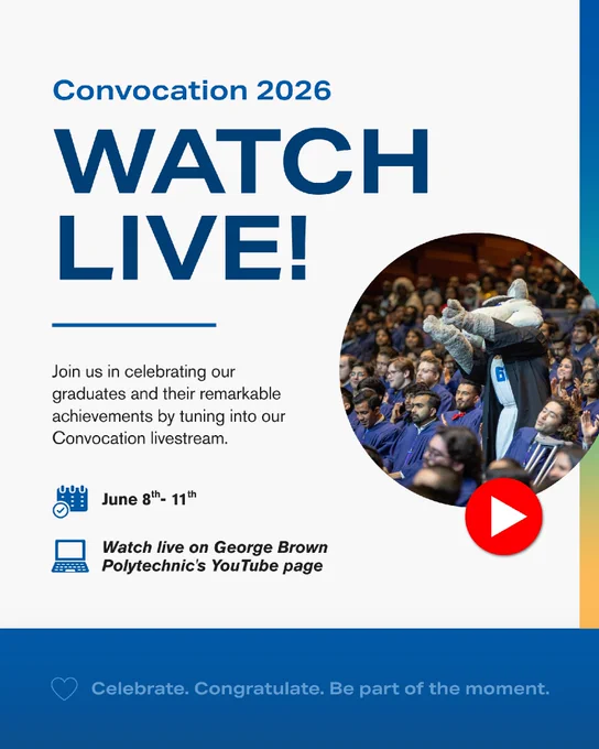 The image features a poster for "Convocation 2026." It contains text inviting viewers to watch the live stream of the event celebrating graduates, happening from June 8th to 11th, on George Brown Polytechnic's YouTube page. A circular photo shows a mascot in graduate gown, surrounded by a seated audience. A play button icon is also present. The bottom of the poster reads, "Celebrate. Congratulate. Be part of the moment."