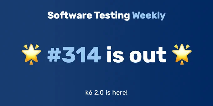 Software Testing Weekly — Issue 314: k6 2.0 is here!