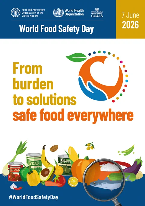 A World Food Safety Day poster from the World Health Organization. Has the date; 7 June, 2026 and theme; From burden to solutions – safe food everywhere. Shows an illustration of food with a magnifying glass inspecting it and at the bottom, the #WorldFoodSafetyDay hashtag.