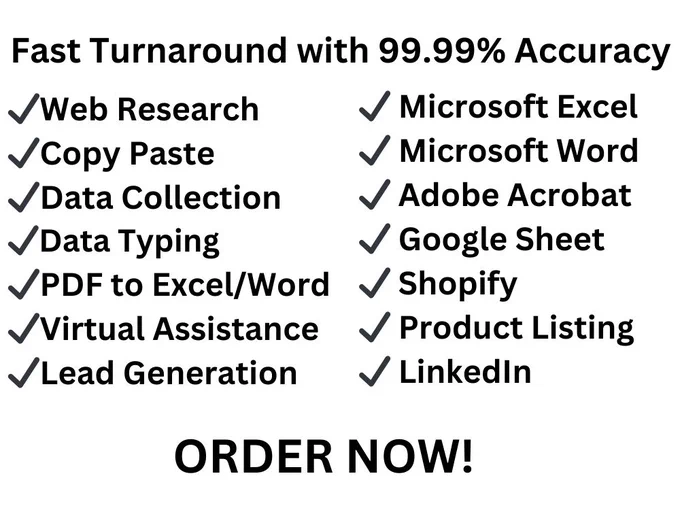 You will get Data Entry, Data Enrichment, Data Collection, Virtual Assistant Service
#DataEntry #LeadGeneration #Typing #DataCollection #InternetResearch #LeadList #EmailList #ListBuilding #PDFConversion #DataEnrichment #Research #Freelancer #Upwork 