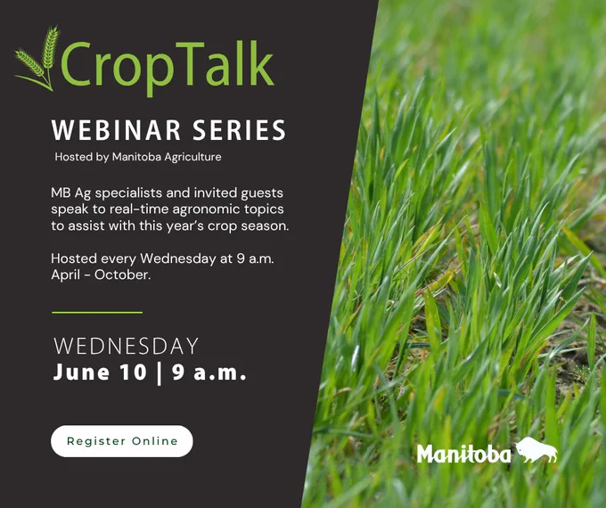 CropTalk webinar series hosted by Manitoba Agriculture, featuring real-time agronomic topics for the crop season, June 10 at 9 a.m.