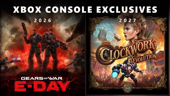 Key art for Gears of War: E-Day with 2026 and Key art for Clockwork Revolution with 2027 above. Text Reads “Xbox Console Exclusives” 