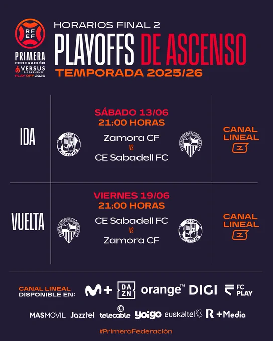 FINAL 2

IDA: ZAMORA CF - CE SABADELL FC
SÁBADO 13 DE JUNIO A LAS 21:00 HORAS
EMITIDO POR: CANAL LINEAL Y ESPORT3

VUELTA: CE SABADELL FC - ZAMORA CF
VIERNES 19 DE JUNIO A LAS 21:00 HORAS
EMITIDO POR: CANAL LINEAL Y ESPORT3
