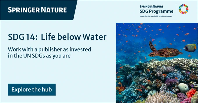 Springer Nature SDG 14: Life Below Water. \"Work with a publisher as invested in the UN SDGs as you are.\" Image shows a turtle swimming over a coral reef filled with fish. \"Explore the hub.\" Springer Nature SDG Programme.