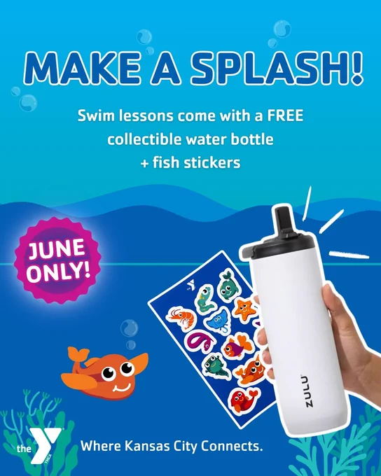The image is a promotional poster for the YMCA, featuring a text that says, "MAKE A SPLASH! Swim lessons come with a FREE collectible water bottle   fish stickers." A hand is holding a white water bottle with the brand "ZULU" on it. Next to the bottle, there is a sheet of colorful fish stickers. A fish illustration with "JUNE ONLY!" is present. The bottom of the poster displays the YMCA logo and the text, "Where Kansas City Connects." The background includes underwater elements like plants and bubbles.