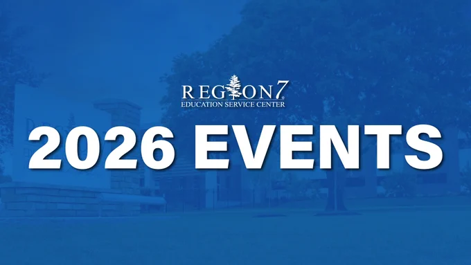 Blue background with white text that says "REGION7 EDUCATION SERVICE CENTER 2026 EVENTS".