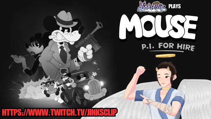 A promotional graphic for JinksClip's "MOUSE: P.I. For Hire" Stream. JinksClip logo drawn by Nebumiee.