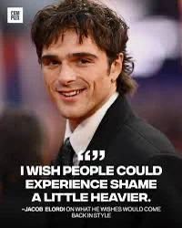 Photo of actor Jacob Elordi quoted as saying, “I wish people could experience shame a little heavier” when asked what he wished would come back in style