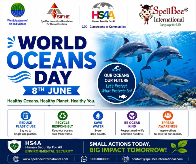 World Oceans Day highlights the importance of protecting our oceans and marine ecosystems that support life on Earth. The day encourages individuals, schools, communities, organisations, and governments to take meaningful action to reduce pollution, conserve marine biodiversity, protect coastal environments, and ensure healthy oceans for future generations.

#WorldOceansDay #ProtectOurOceans #HealthyOceans #OceanConservation #MarineLife #SaveOurSeas #BluePlanet #OceanProtection #MarineBiodiversity #CleanOceans #BeatPlasticPollution #OceanAwareness #LifeBelowWater #SustainableOceans #CoastalConservation #OceanHealth #ProtectMarineLife #HealthyPlanet #EnvironmentalSecurity #ClimateAction #HumanSecurityForAll #HS4A #HS4AIndia #SpellBeeInternational #SIFHE #WAAS #ClassroomToCommunities #C2C
