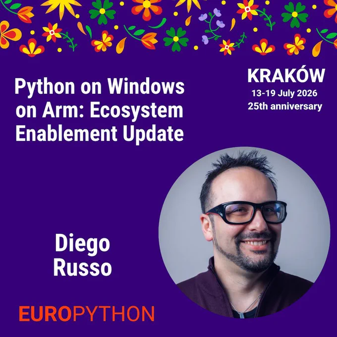 Cover image with a photo of Diego Russo and text Python on Windows on Arm: Ecosystem Enablement Update at EuroPython, Kraków 13-19 July 2026 25th Anniversary