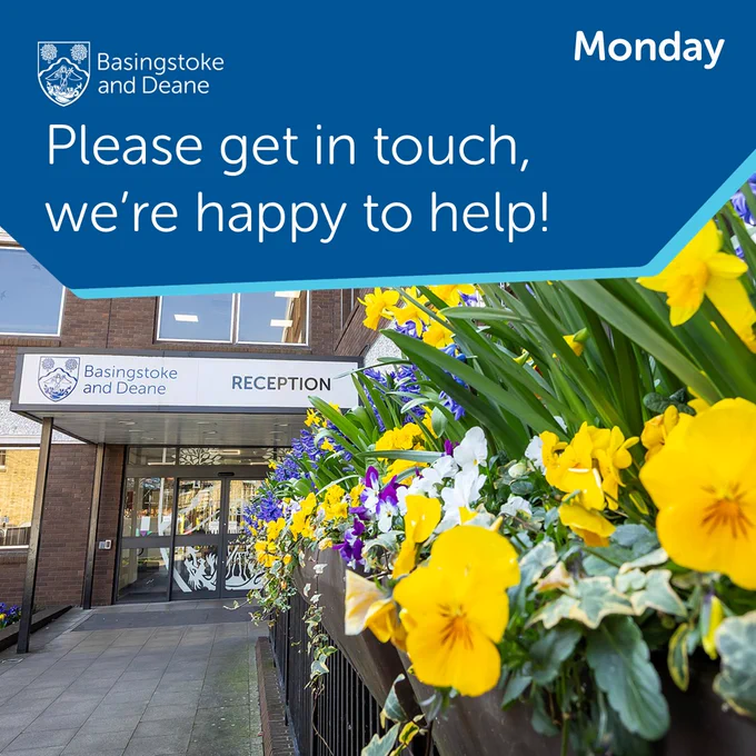 Flowers in a planter with the Basingstoke and Deane council offices reception in the background. Basingstoke and Deane Borough Council logo. Text says: "Monday. Please get in touch, we're happy to help!"