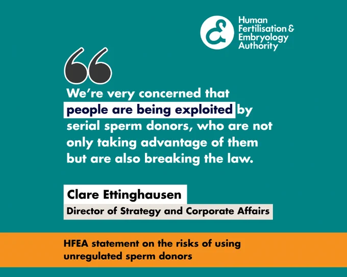 Text-based graphic featuring a statement from Clare Effinghausen, Director of Strategy and Corporate Affairs at Human Fertilisation & Embryology Authority, expressing concern about exploitation by serial sperm donors who break the law.