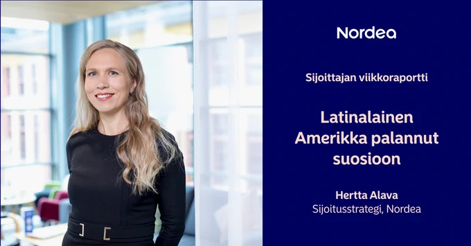 Vaaleahiuksinen henkil\u00F6 seisoo toimistoymp\u00E4rist\u00F6ss\u00E4 ja hymyilee kameralle. Kuvan vieress\u00E4 sinisell\u00E4 tasutalla on Nordean logo sek\u00E4 teksti: \"Sijoittajan viikkoraportti- Latinalainen Amerikka palannut suosioon. 