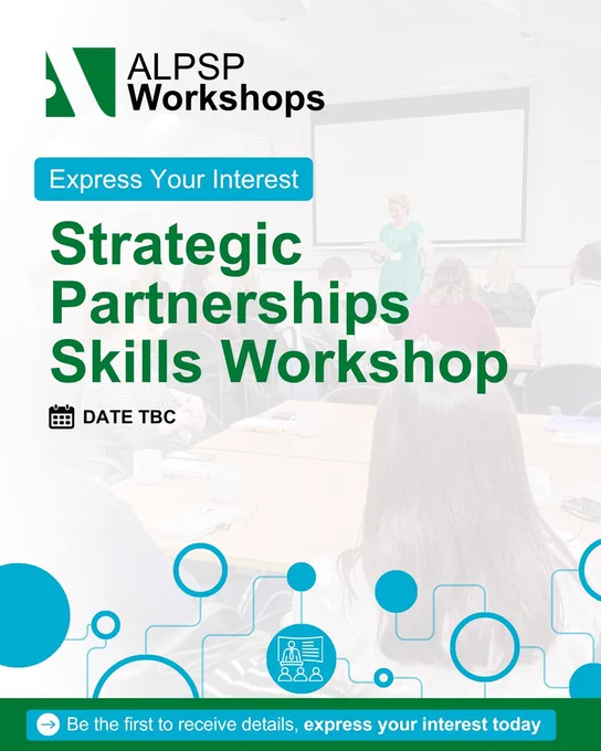 A poster with the 'ALPSP Workshops' logo at the top.

It reads 'Express Your Interest', then 'Strategic Partnerships Skills Workshop, DATE TBC'

At the base of the poster it reads 'be the first to receive details, express your interest today'.

In the background there is the faint image of a past ALPSP Workshop.
