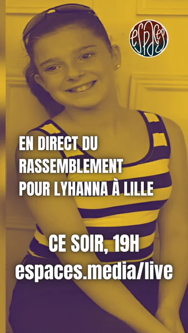 en direct du rassemblement pour lyhanna à lille

ce soir, 19h
espaces.media/live