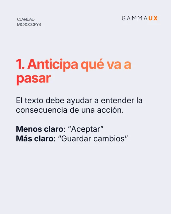 1. Anticipa qué va a pasar. El texto debe ayudar a entender la consecuencia de una acción. “Aceptar” es menos claro que “Guardar cambios”.