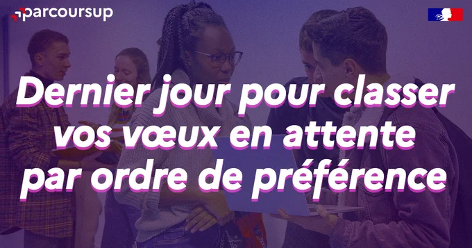 Dernier jour pour classer vos vœux en attente sur Parcoursup par ordre de préférence.