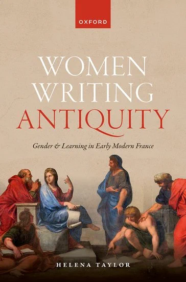 Image of Helena Taylor for her book, Women Writing Antiquity: Gender and Learning in Early Modern France (Oxford University Press)