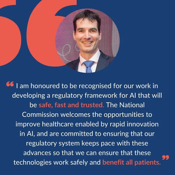 colourful graphic shows a smiling individual in a suit with black hair. There is a quote which is as follows “I am honoured to be recognised for our work in developing a regulatory framework for AI that will be safe, fast and trusted. The National Commission welcomes the opportunities to improve healthcare enabled by rapid innovation in AI, and are committed to ensuring that our regulatory system keeps pace with these advances so that we can ensure that these technologies work safely and benefit all patients.”