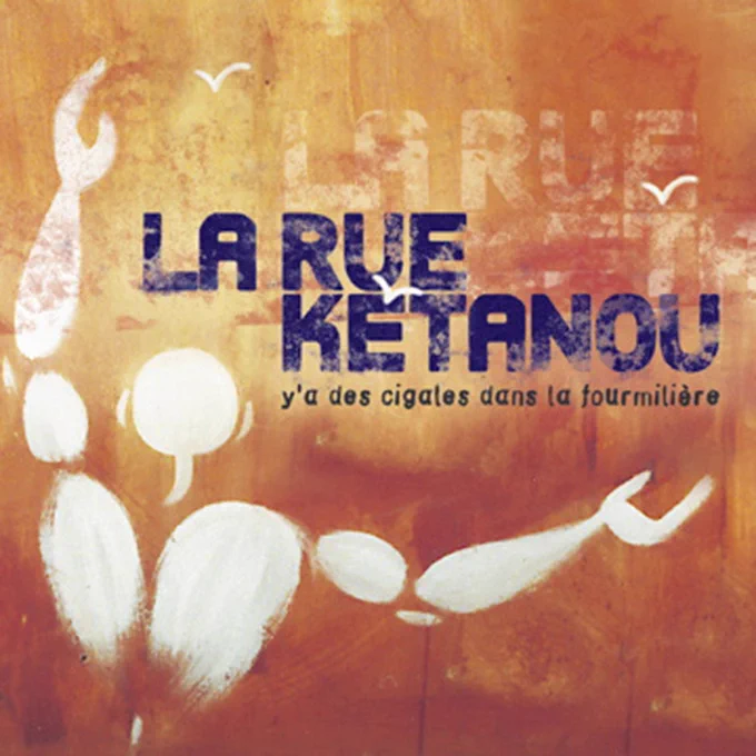 Y'a des cigales dans la fourmilière (2002, La Rue Kétanou)