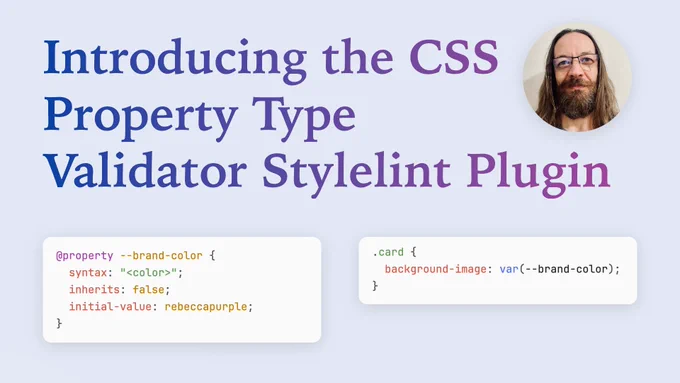 “Introducing the CSS Property Type Validator Stylelint Plugin” title with author photo, @property --brand-color with syntax: color, but used as background-image: var(--brand-color) on .card.