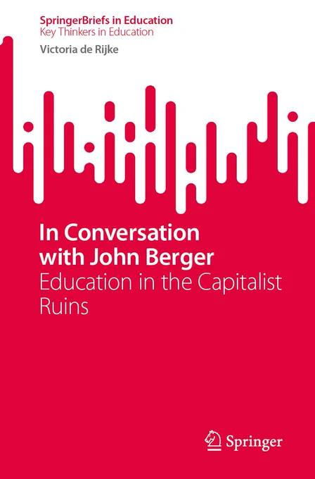 Book cover of In Conversation with John Berger: Education in the Capitalist Ruins, written by Victoria de Rijke, published by Springer Nature. Read it on Springerlink.
