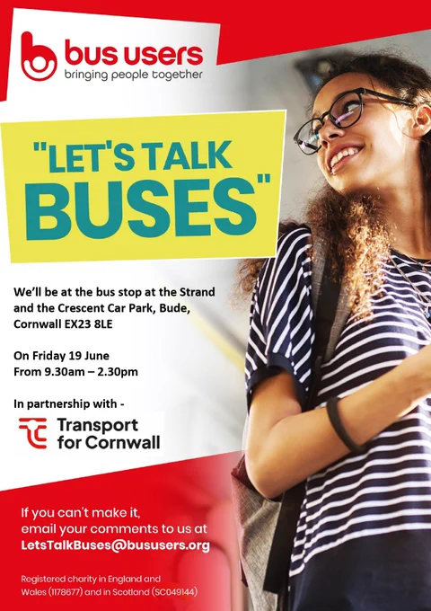 Poster saying we’ll be at the bus stop at the Strand and the Crescent Car Park, Bude, Cornwall EX23 8LE On Friday 19 June From 9.30am – 2.30pm for our Let's Talk Buses event