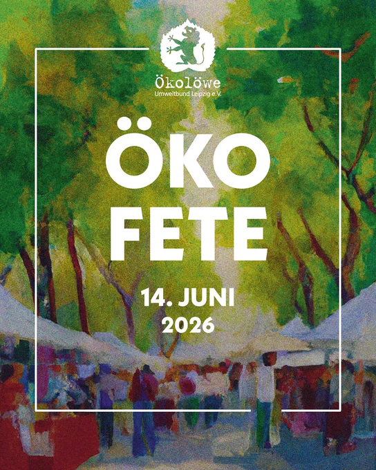 Werbegrafik für die Leipziger Ökofete: Vor einem gemalten Bild, das verschiedene Stände und Menschen zeigt, stehen folgende Daten: Ökofete, Sonntag, 14. Juni 2026.
