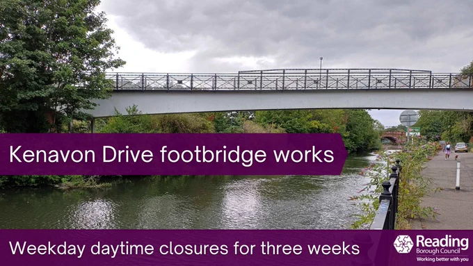 Kenavon Drive footbridge in Reading under a cloudy sky, with trees lining both banks and a paved riverside path on the right where pedestrians are walking. A purple banner overlays the image with the text “Kenavon Drive footbridge works,” and a bottom banner reads “Weekday daytime closures for three weeks,” alongside the Reading Borough Council logo.