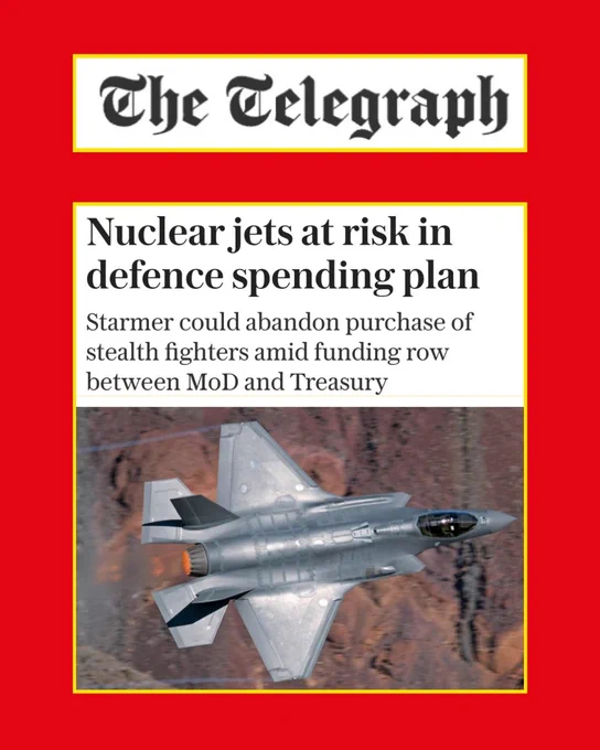 Graphic with red background and headline from the Telegraph newspaper reading Nuclear jets at risk in defence spending plan. Starmer could adandon purchase of stealth fighters amid funding row between MoD and Treasury