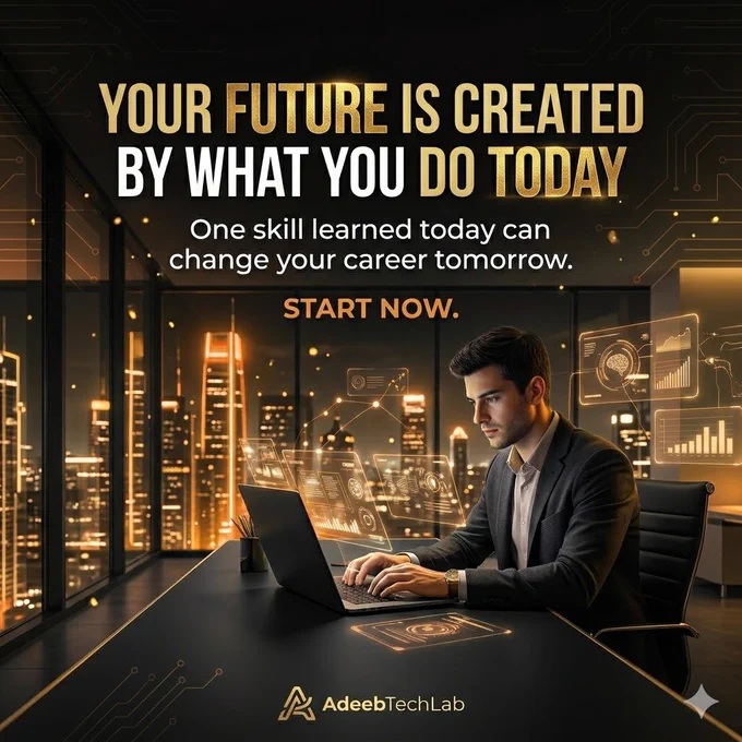 Success doesn't happen overnight.

Every skill you learn, every project you build, and every hour you invest today shapes the opportunities you'll have tomorrow.

The best time to start was yesterday.
The next best time is now.

🚀 Learn.
💡 Build.
📈 Grow.

Your future is created by what you do today.

#Motivation #CareerGrowth #Learning #TechSkills #FutureReady #PersonalDevelopment #SuccessMindset #Technology #StudentLife #ProfessionalGrowth #DigitalSkills #AdeebTechLab
