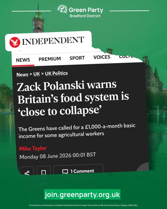 Green Party Bradford District graphic featuring a screenshot of an Independent article headline reading: “Zack Polanski warns Britain’s food system is ‘close to collapse’”. The article subheading says the Greens have called for a £1,000-a-month basic income for some agricultural workers. The headline is displayed against a green-tinted background image of Bradford City Hall, with the text “join.greenparty.org.uk” at the bottom.