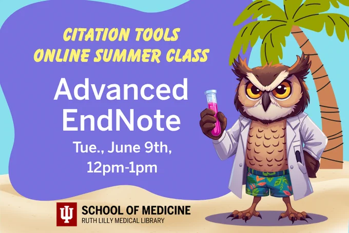 Citation Tools.  Online Summer Class.  Advanced EndNote.  Tuesday, June 9th, 12pm-1pm.  Graphic features an owl in a labcoat and shorts on a beach.