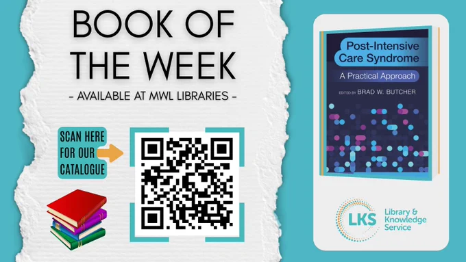 The background is teal, to the left is a torn strip of paper featuring the heading reading 'Book of the Week', 'Available at MWL Libraries'. Below is the text ‘Scan for the catalogue’, a QR linking to ‘https://now.koha-ptfs.co.uk/’ and a graphic of a pile of books. To the right is the cover of ‘Post-intensive care syndrome’ edited by Brad W Butcher. The logo for MWL Libraries is below.
